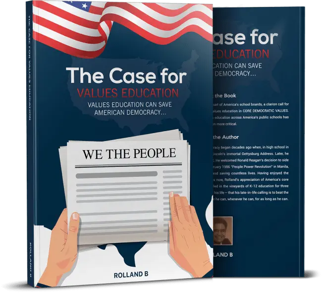 Image of a book titled "The Case for VALUES EDUCATION" by Rolland B. The cover features an American flag, a hand holding a document, and a background of lined paper. Back cover includes author info.